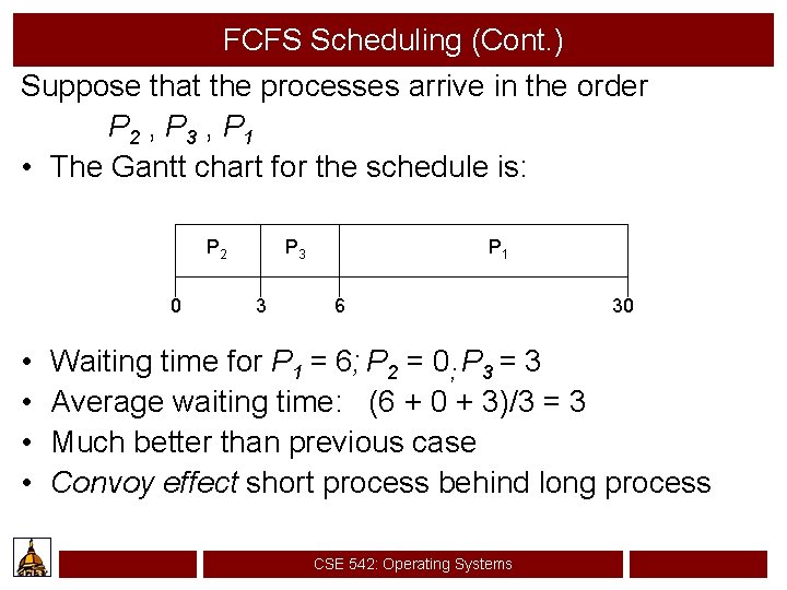 FCFS Scheduling (Cont. ) Suppose that the processes arrive in the order P 2