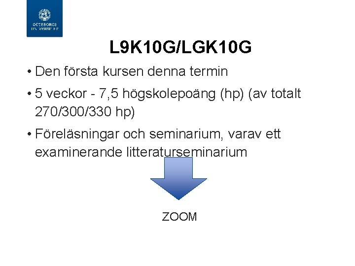  L 9 K 10 G/LGK 10 G • Den första kursen denna termin