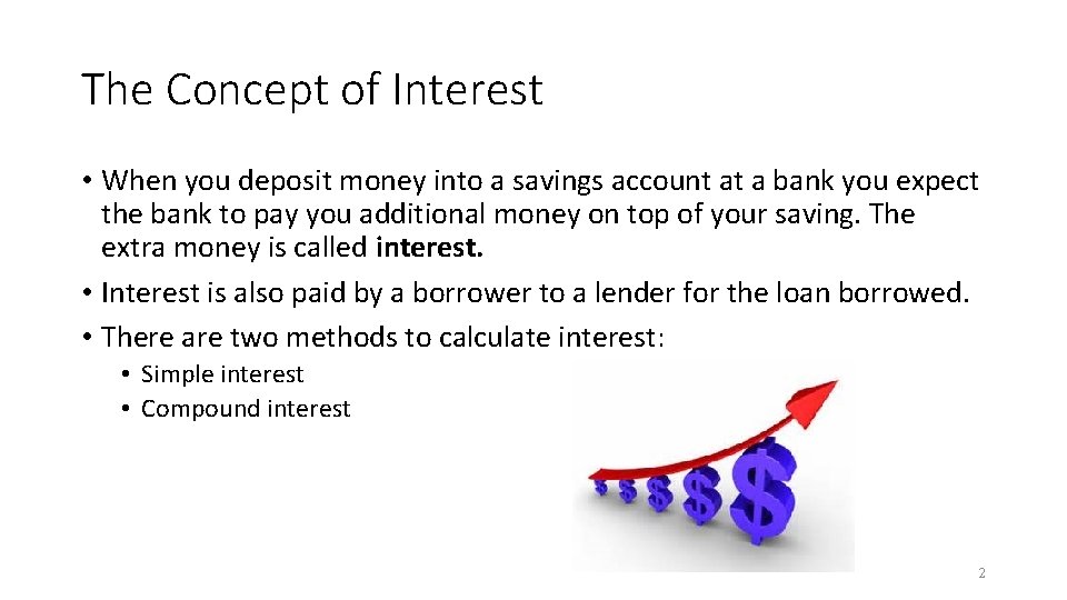 The Concept of Interest • When you deposit money into a savings account at