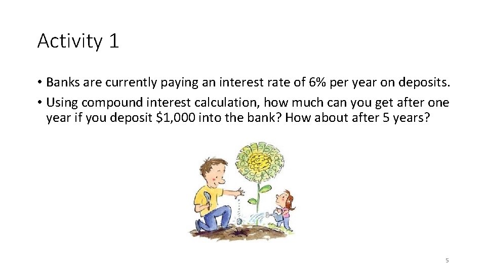 Activity 1 • Banks are currently paying an interest rate of 6% per year