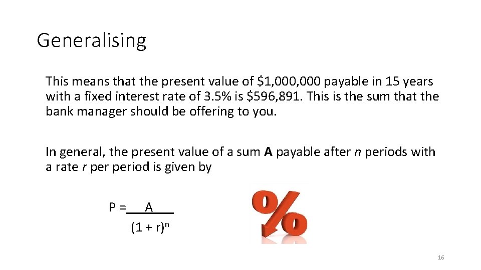 Generalising This means that the present value of $1, 000 payable in 15 years