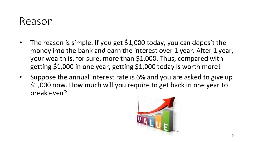 Reason • • The reason is simple. If you get $1, 000 today, you