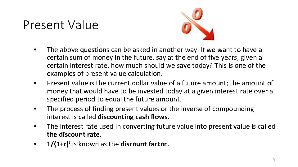 Present Value • • • The above questions can be asked in another way.