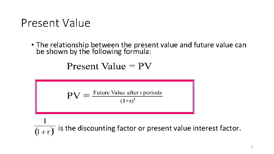 Present Value • The relationship between the present value and future value can be