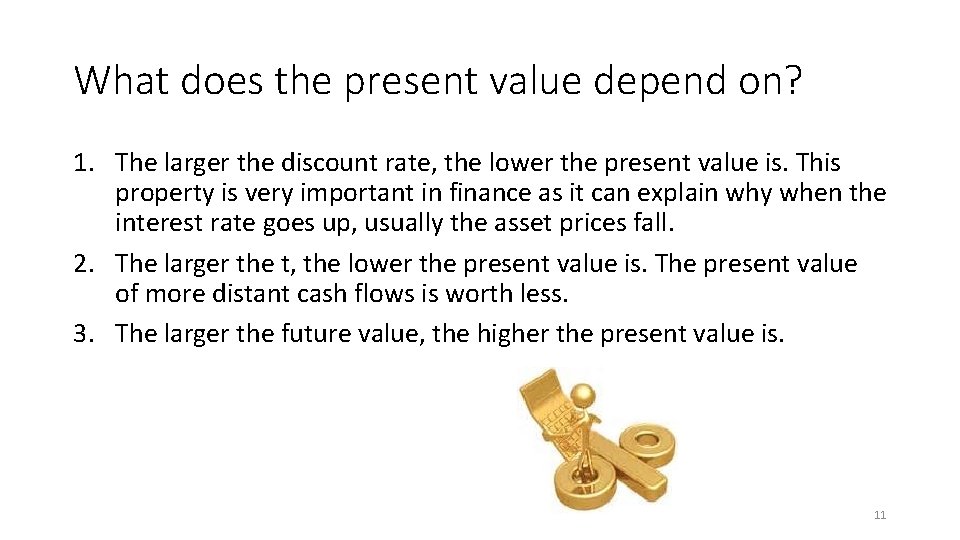 What does the present value depend on? 1. The larger the discount rate, the