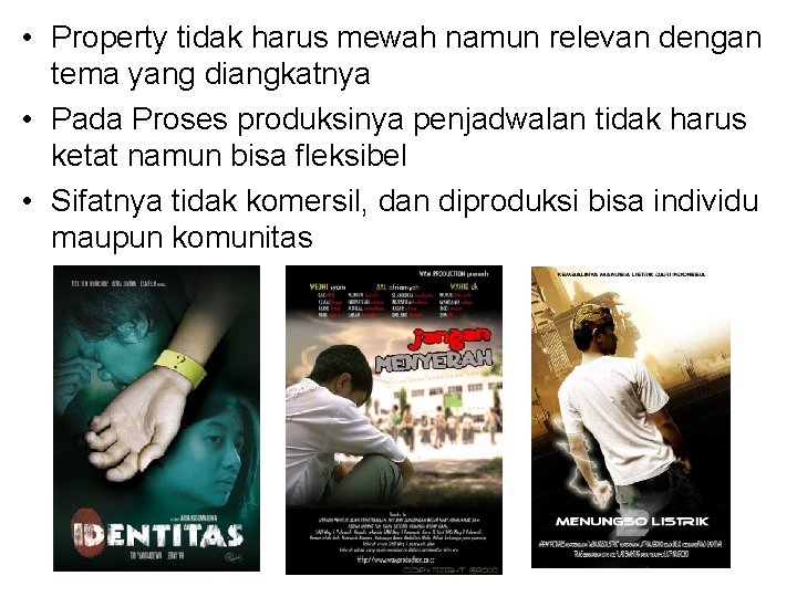  • Property tidak harus mewah namun relevan dengan tema yang diangkatnya • Pada