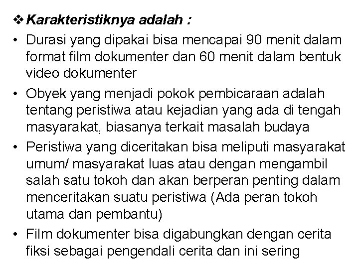 v Karakteristiknya adalah : • Durasi yang dipakai bisa mencapai 90 menit dalam format