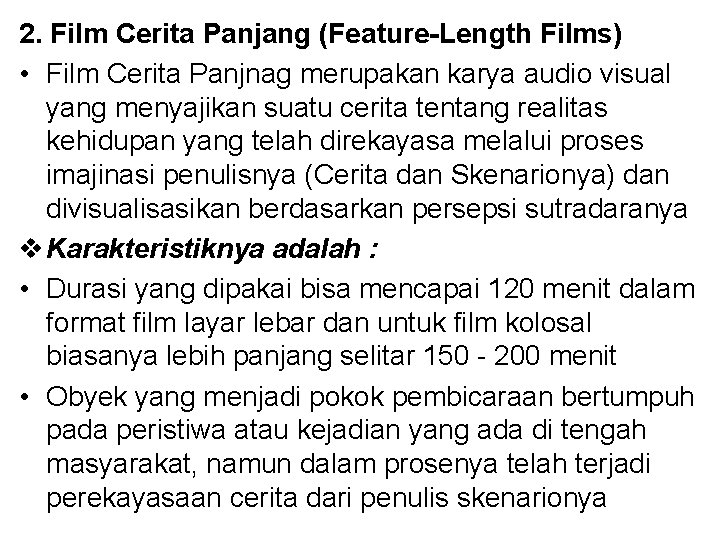 2. Film Cerita Panjang (Feature-Length Films) • Film Cerita Panjnag merupakan karya audio visual