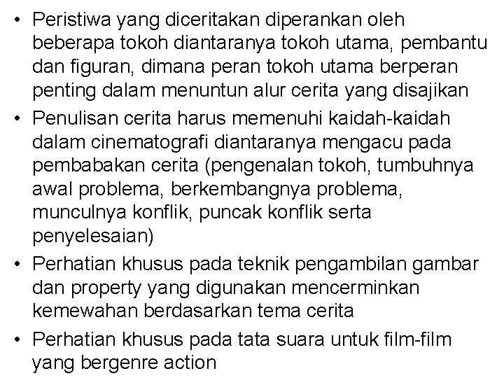  • Peristiwa yang diceritakan diperankan oleh beberapa tokoh diantaranya tokoh utama, pembantu dan