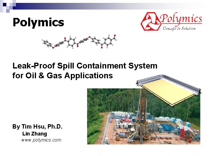 Polymics Leak-Proof Spill Containment System for Oil & Gas Applications By Tim Hsu, Ph.