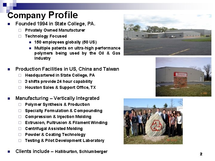 Company Profile n Founded 1994 in State College, PA. Privately Owned Manufacturer ¨ Technology