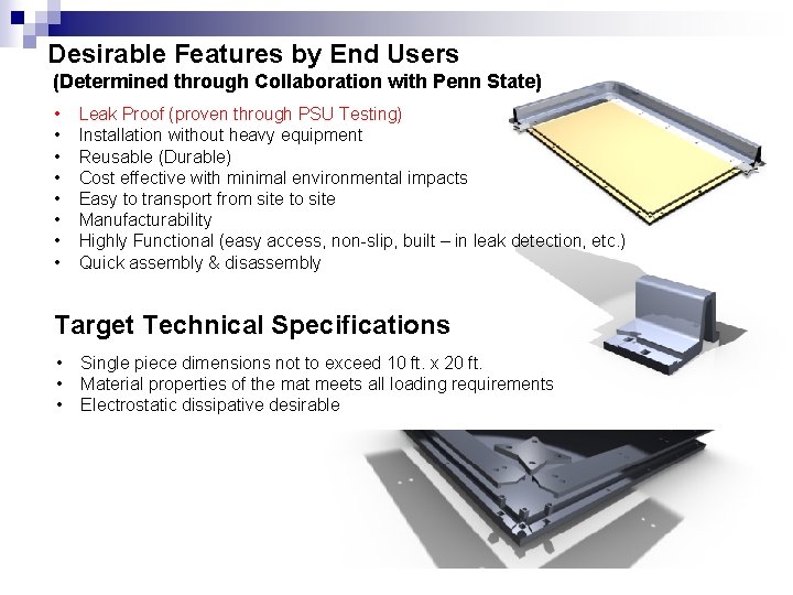 Desirable Features by End Users (Determined through Collaboration with Penn State) • • Leak