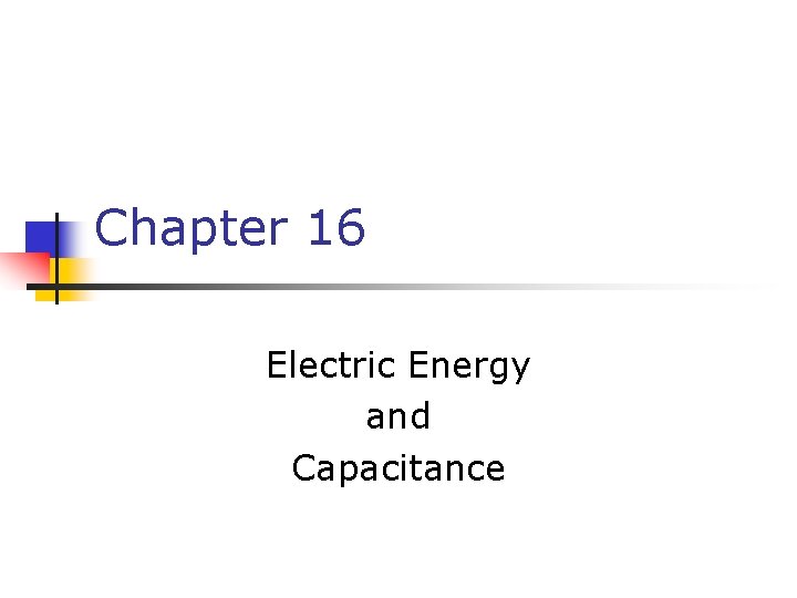 Chapter 16 Electric Energy and Capacitance 