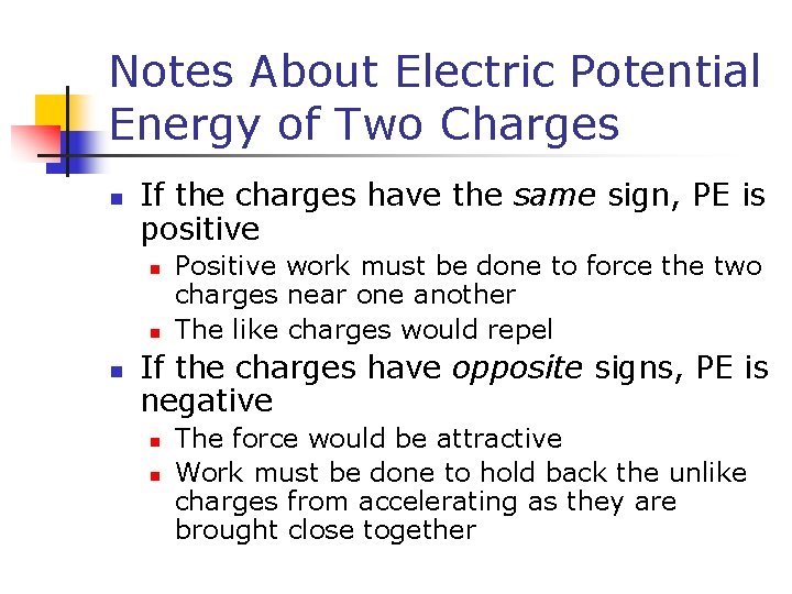 Notes About Electric Potential Energy of Two Charges n If the charges have the