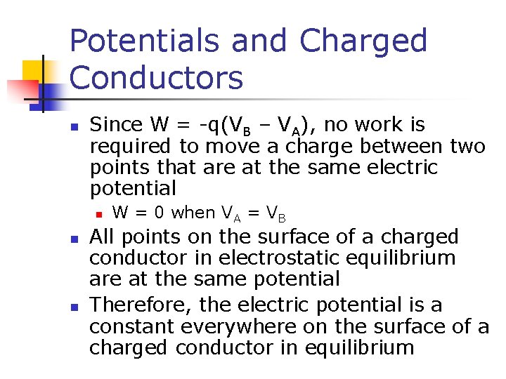 Potentials and Charged Conductors n Since W = -q(VB – VA), no work is