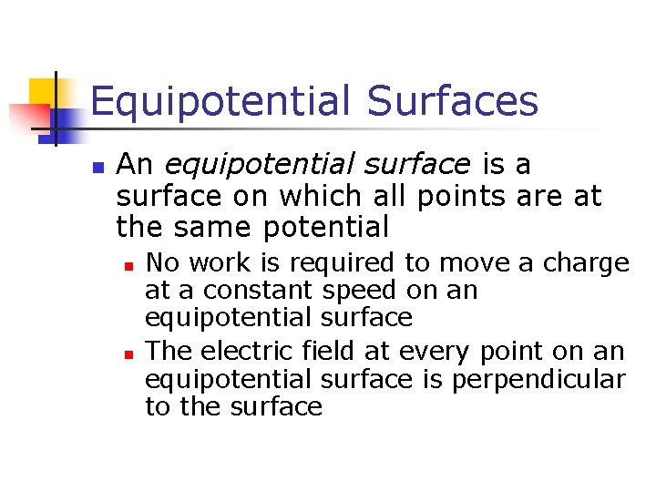 Equipotential Surfaces n An equipotential surface is a surface on which all points are