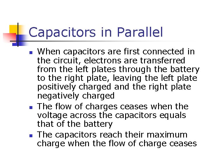 Capacitors in Parallel n n n When capacitors are first connected in the circuit,