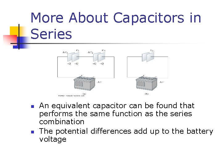 More About Capacitors in Series n n An equivalent capacitor can be found that