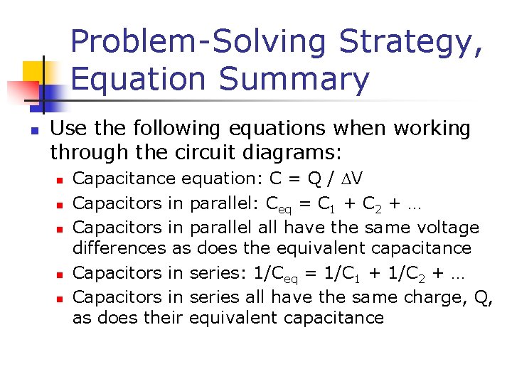 Problem-Solving Strategy, Equation Summary n Use the following equations when working through the circuit