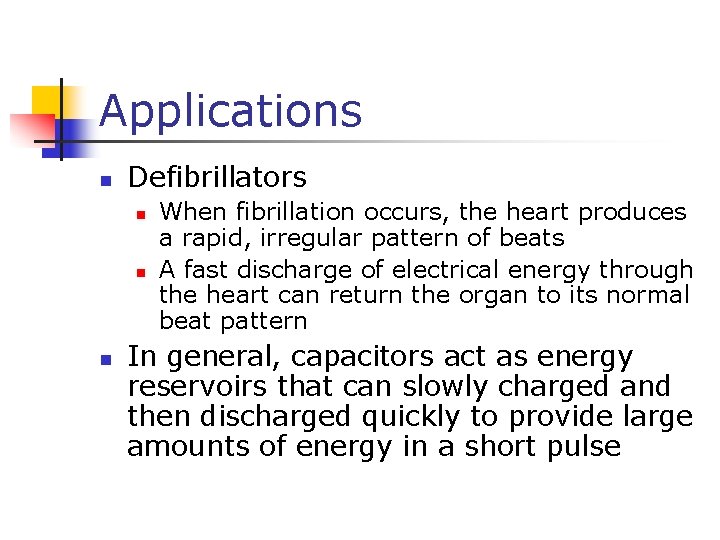 Applications n Defibrillators n n n When fibrillation occurs, the heart produces a rapid,