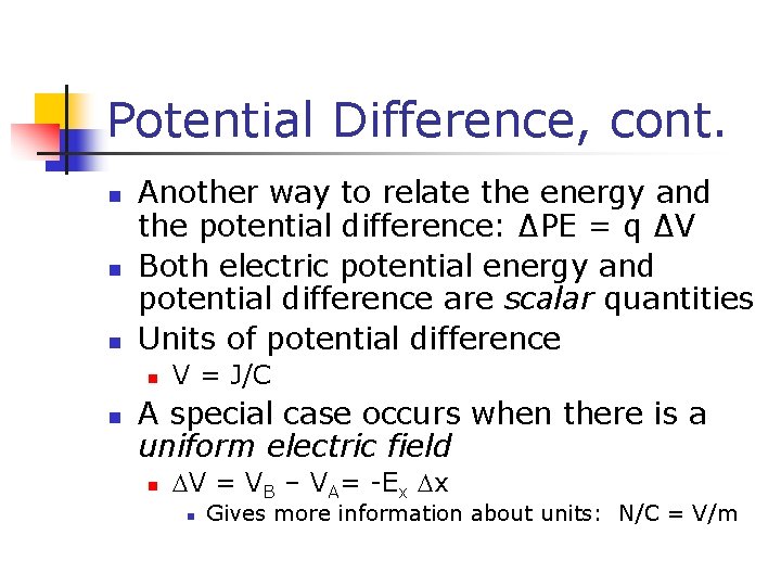 Potential Difference, cont. n n n Another way to relate the energy and the