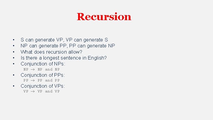 Recursion • • • S can generate VP, VP can generate S NP can