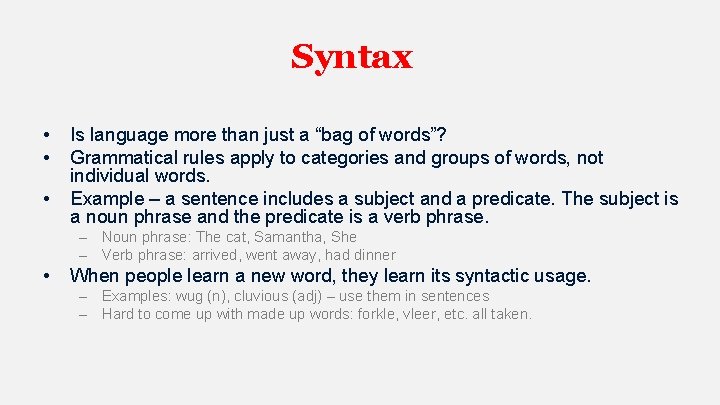 Syntax • • • Is language more than just a “bag of words”? Grammatical