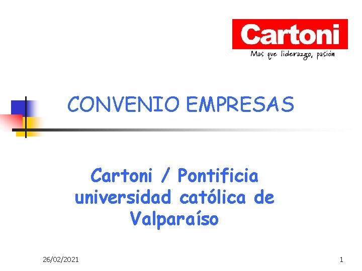 CONVENIO EMPRESAS Cartoni / Pontificia universidad católica de Valparaíso 26/02/2021 1 
