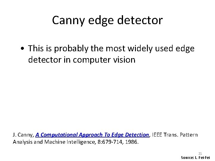 Canny edge detector • This is probably the most widely used edge detector in