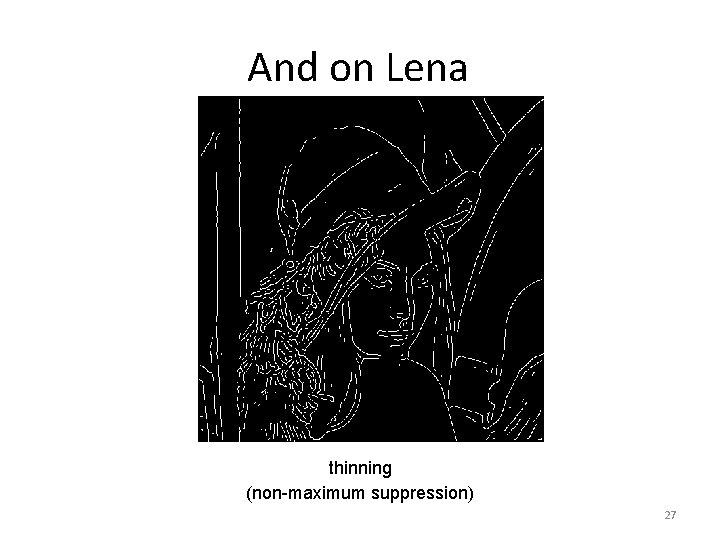 And on Lena thinning (non-maximum suppression) 27 