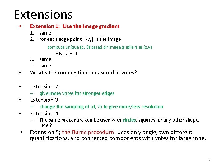 Extensions • Extension 1: Use the image gradient 1. same 2. for each edge