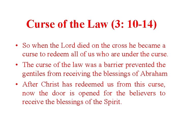 Curse of the Law (3: 10 -14) • So when the Lord died on