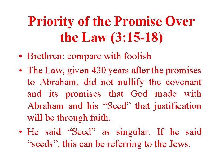 Priority of the Promise Over the Law (3: 15 -18) • Brethren: compare with