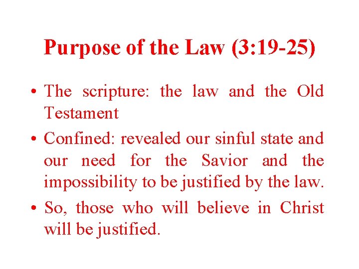 Purpose of the Law (3: 19 -25) • The scripture: the law and the