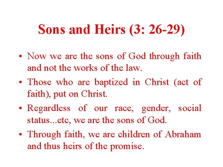 Sons and Heirs (3: 26 -29) • Now we are the sons of God