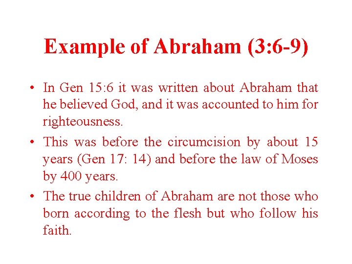 Example of Abraham (3: 6 -9) • In Gen 15: 6 it was written