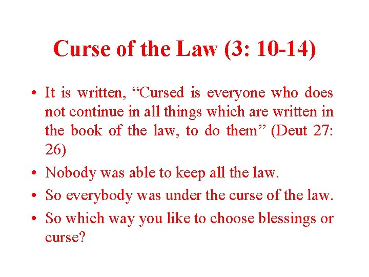 Curse of the Law (3: 10 -14) • It is written, “Cursed is everyone