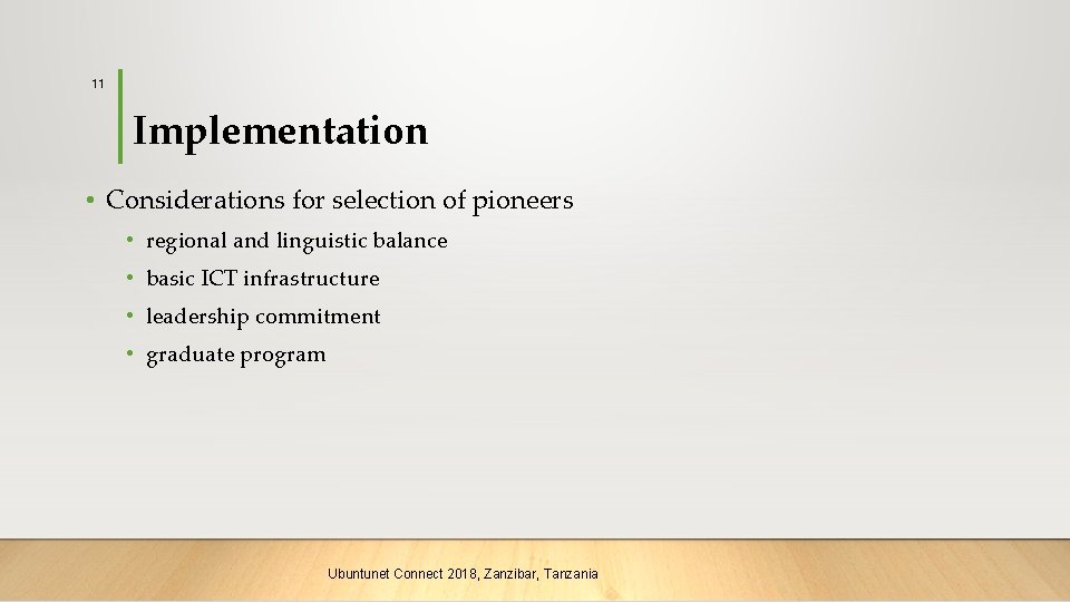11 Implementation • Considerations for selection of pioneers • regional and linguistic balance •