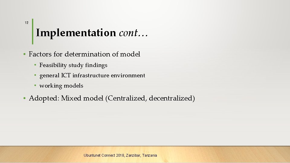 12 Implementation cont… • Factors for determination of model • Feasibility study findings •