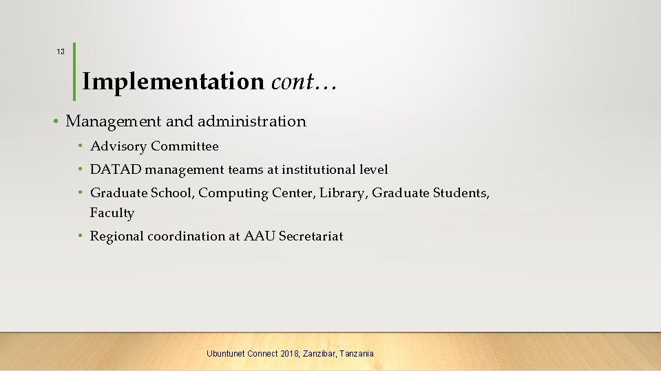 13 Implementation cont… • Management and administration • Advisory Committee • DATAD management teams