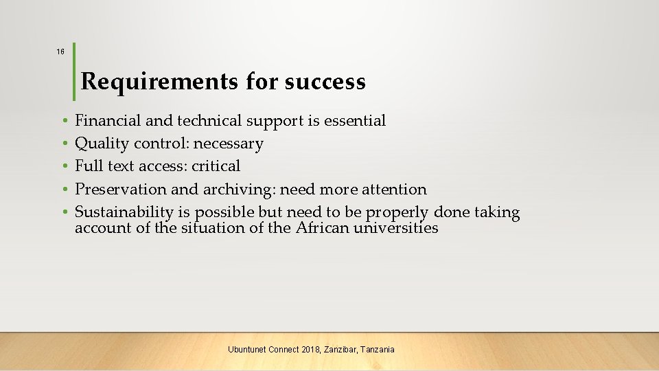 16 Requirements for success • • • Financial and technical support is essential Quality