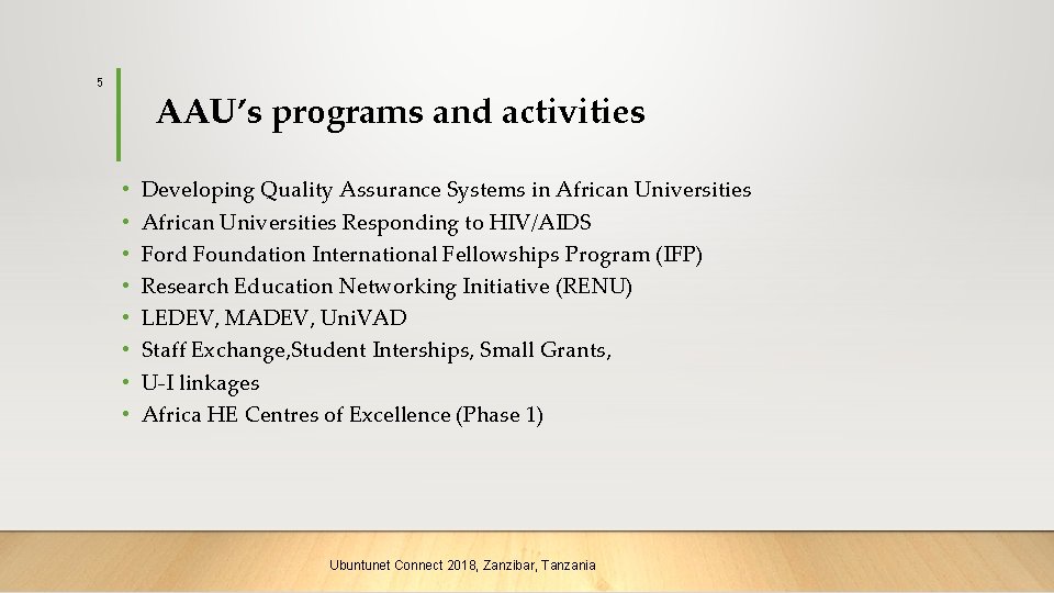 5 AAU’s programs and activities • • Developing Quality Assurance Systems in African Universities