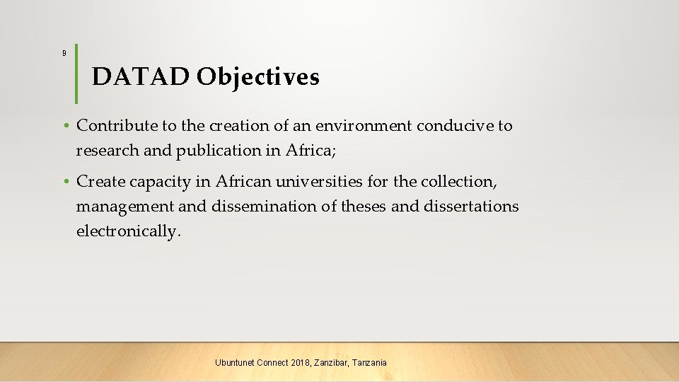9 DATAD Objectives • Contribute to the creation of an environment conducive to research