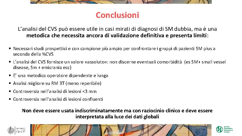 Conclusioni L’analisi del CVS può essere utile in casi mirati di diagnosi di SM