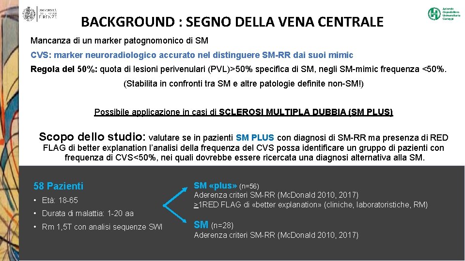 BACKGROUND : SEGNO DELLA VENA CENTRALE Mancanza di un marker patognomonico di SM CVS:
