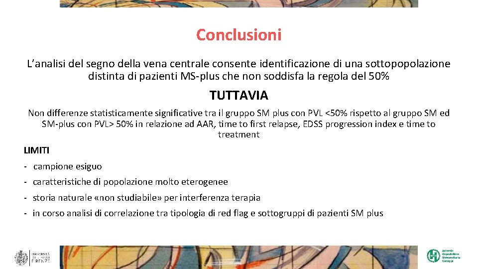 Conclusioni L’analisi del segno della vena centrale consente identificazione di una sottopopolazione distinta di