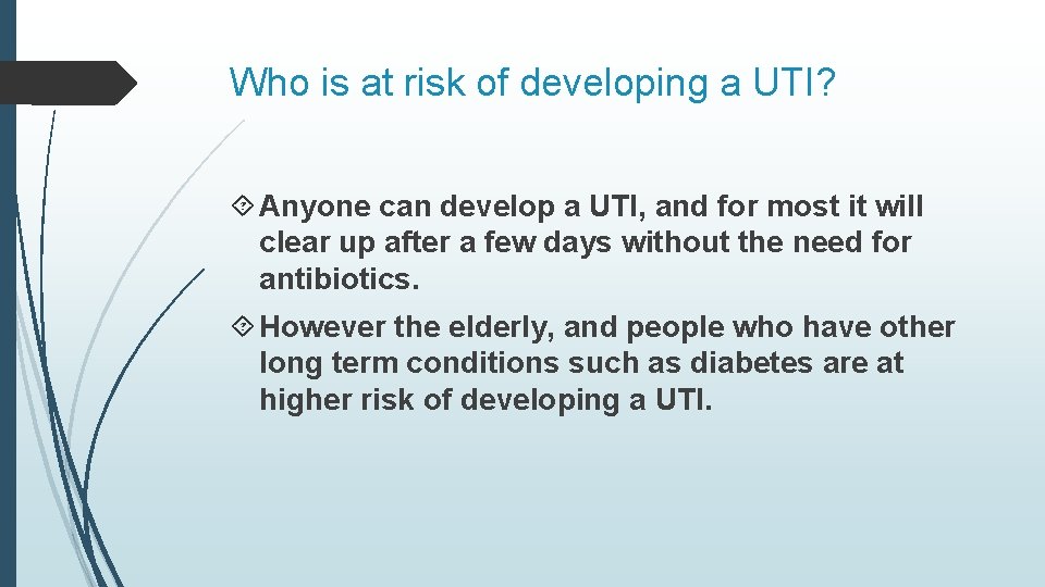 Who is at risk of developing a UTI? Anyone can develop a UTI, and Who is at risk of developing a UTI? Anyone can develop a UTI, and
