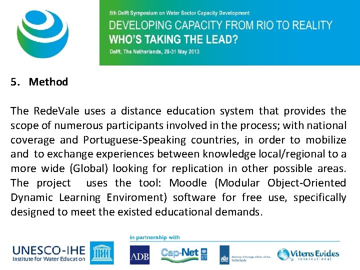 Purpose of 5 th Symposium 5. Method The Rede. Vale uses a distance education