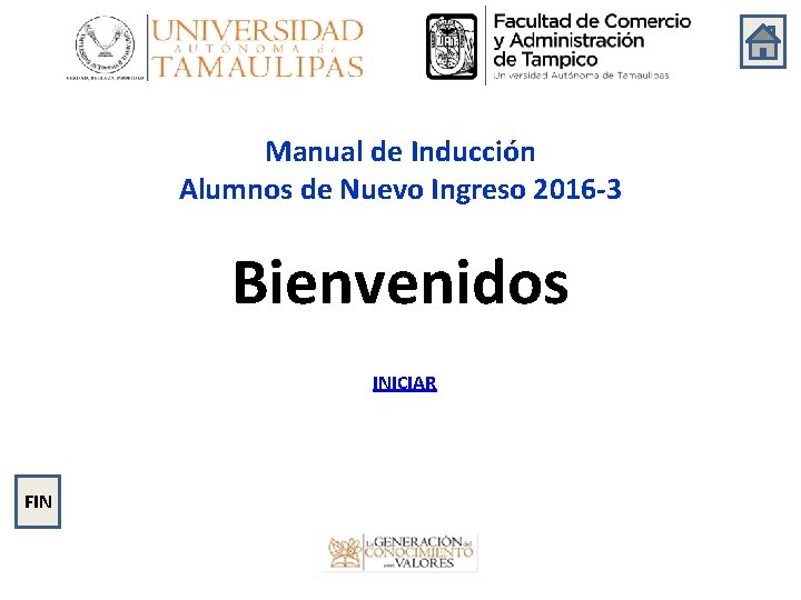 Manual de Inducción Alumnos de Nuevo Ingreso 2016 -3 Bienvenidos INICIAR FIN 
