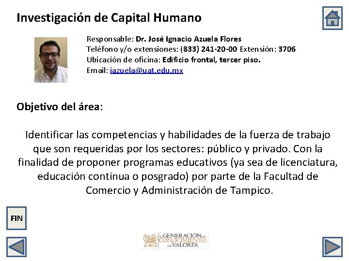 Investigación de Capital Humano Responsable: Dr. José Ignacio Azuela Flores Teléfono y/o extensiones: (833)